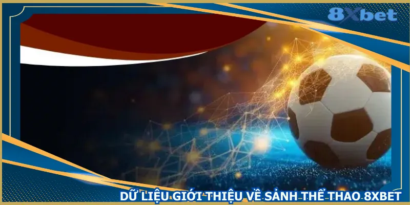 du-lieu-gioi-thieu-ve-sanh-the-thao-8xbet