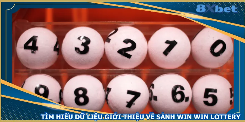 tim-hieu-du-lieu-gioi-thieu-ve-sanh-win-win-lottery